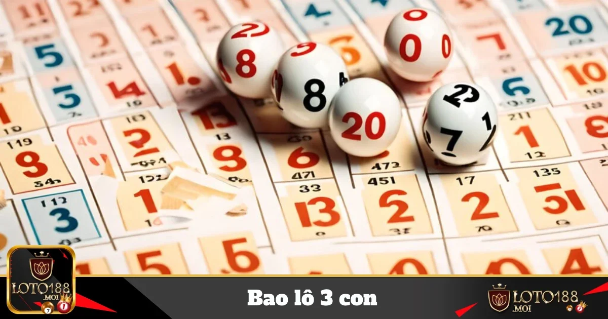 Bao Lô 3 Con Tại Loto188 – Bí Kíp Đặt Cược Hay & Hiệu Quả 4 Chiến Lược Chọn Số Khi Đặt Bao Lô 3 Con Tại Loto188