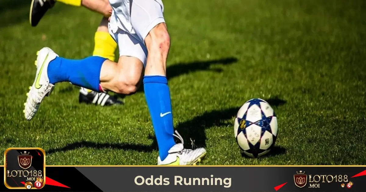 Odds Running Là Gì? Cách Chơi & Đọc Khi Có Tại Loto188 2 Cách Odds Running Hoạt Động & Cách Nhận Diện Kèo Biến Động